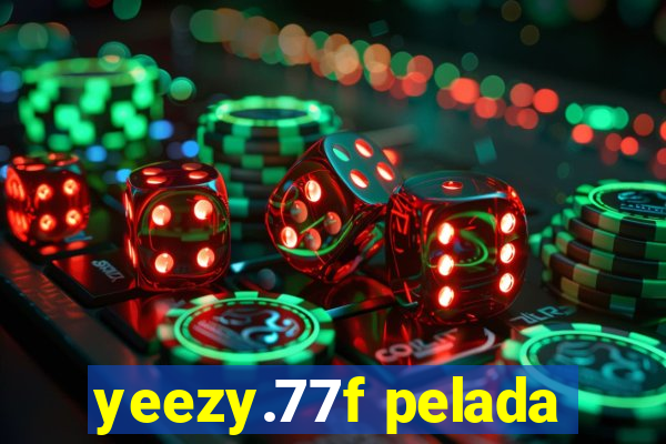 yeezy.77f pelada
